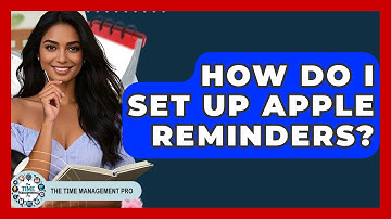 How Do I Set Up Apple Reminders? - The Time Management Pro