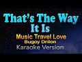 THAT'S THE WAY IT IS - Music Travel Love &amp; Bugoy Drilon (Karaoke Version)