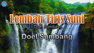 Lembah Tiris Suni - Doel Sumbang (lirik Lagu) ~ kita harus jauh seperti begini