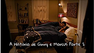 A História de Ginny e Marcus Parte 2|Ginny e Geórgia