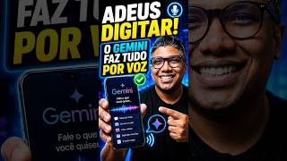 Adeus digitar! O Gemini faz TUDO por voz✅