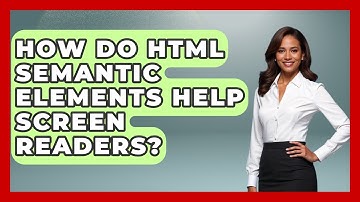 How Do HTML Semantic Elements Help Screen Readers? - Simple HTML Studio