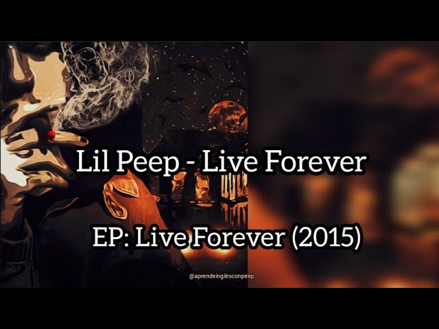 Lil Peep - Live Forever [Lyrics, Subtitulado] - YouTube