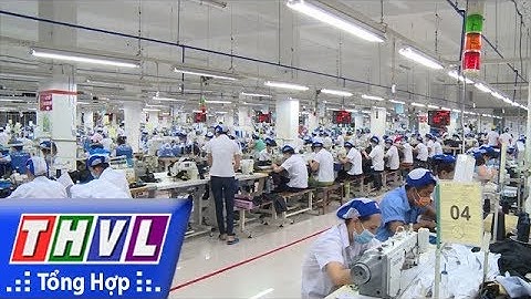 THVL | Ngành công nghiệp Vĩnh Long không đạt chỉ tiêu tăng trưởng