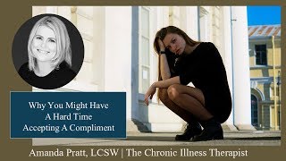 Why Do I Feel Uncomfortable When Someone Compliments Me? | Chronic Illness Therapist