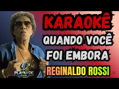 Video thumbnail for KARAOKÊ QUANDO VOCÊ FOI EMBORA - REGINALDO ROSSI