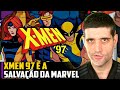 X-Men &#39;97 é a SALVAÇÃO da Marvel