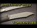 Shot show 2024  tops knives