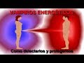 VAMPIROS ENERGÉTICOS (Como Detectarlos y Protegernos de ellos)