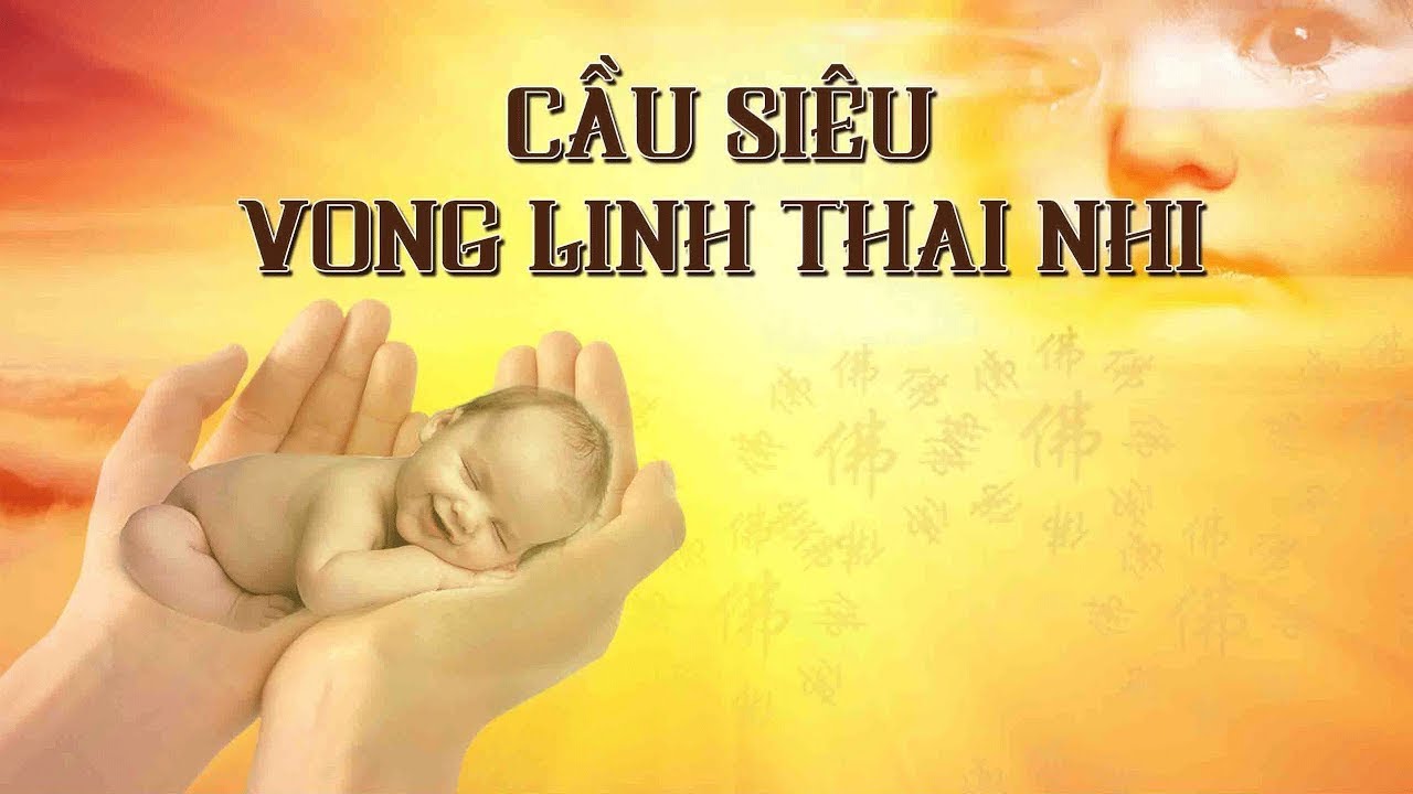 Giải Nghiệp và Sám Hối Vong Linh Thai Nhi (Lỡ Phá Thai, dành cho phật tử tụng kinh tại nhà)