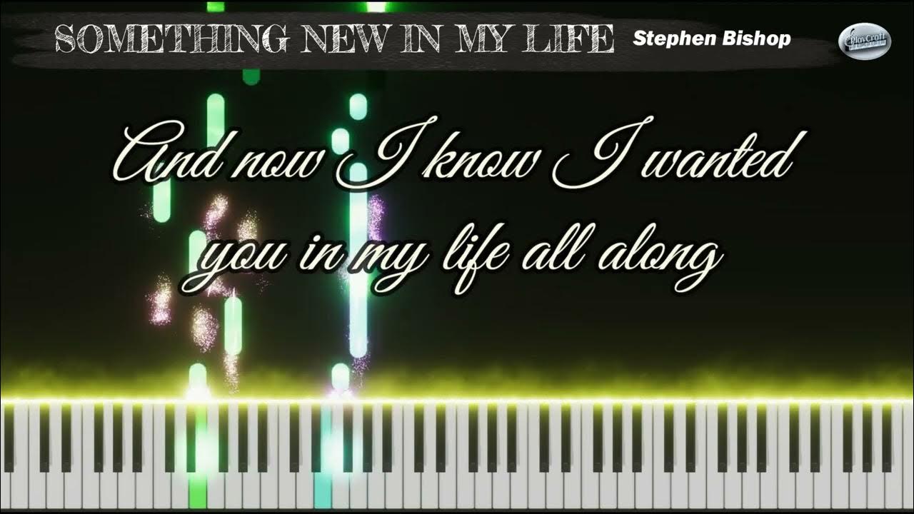 "Something New In My Life" -- Stephen Bishop [PIANO Instrumental Lyrics