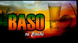 "Baso" Lyrics by: Enchi