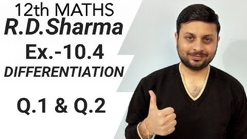 R.D. Sharma Ex.-10.4 Q.1 & Q.2 SOLUTIONS OF CHAPTER 10 CLASS 12th MATHS #differentiation