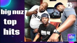 big nuz top hits