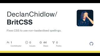 GitHub - DeclanChidlow/BritCSS: Fixes CSS to use non-bastardised spellings.