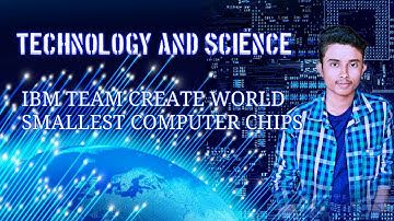 World smallest computer chips by IBM team : Technology updates