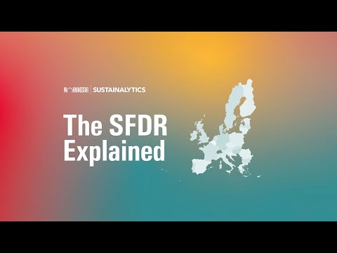 The Sustainable Finance Disclosure Regulation Explained for ...