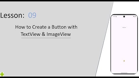 Creating Custom Buttons with TextView & ImageView in Android Studio