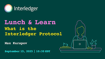 Lunch and Learn: What is the Interledger Protocol?