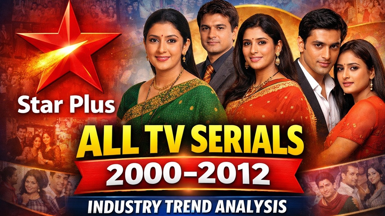 Star Plus: All TV Serials (2000–2012) | Industry Trend Analysis