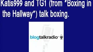 Katis999 and TG1 (from &quot;Boxing in the Hallway&quot;) talk Boxing.