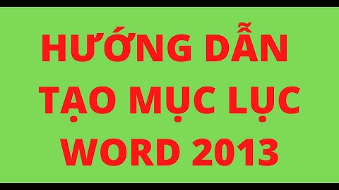 Hướng dẫn tạo mục lục word 2013