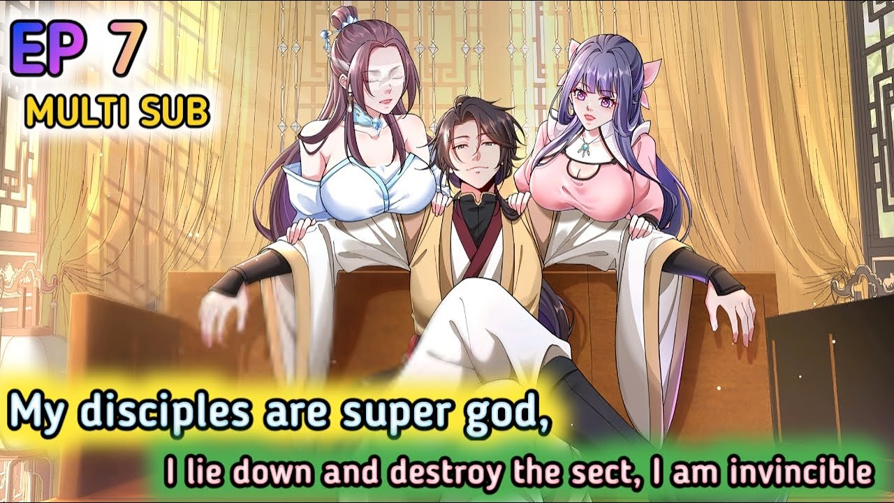 My disciples are super god, I lie down and destroy the sect Ep 7 Multi