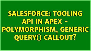 Salesforce: Tooling API in Apex - polymorphism, generic query() callout? (2 Solutions!!)