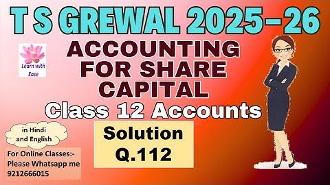 Q112 Accounting For Share Capital| TS Grewal 2025-26| Ch 8| Class 12| Accounts @learnwithease