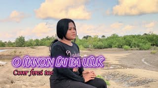 O HANOIN LAI BA ULUK COVER FENSI TAE #coversong 