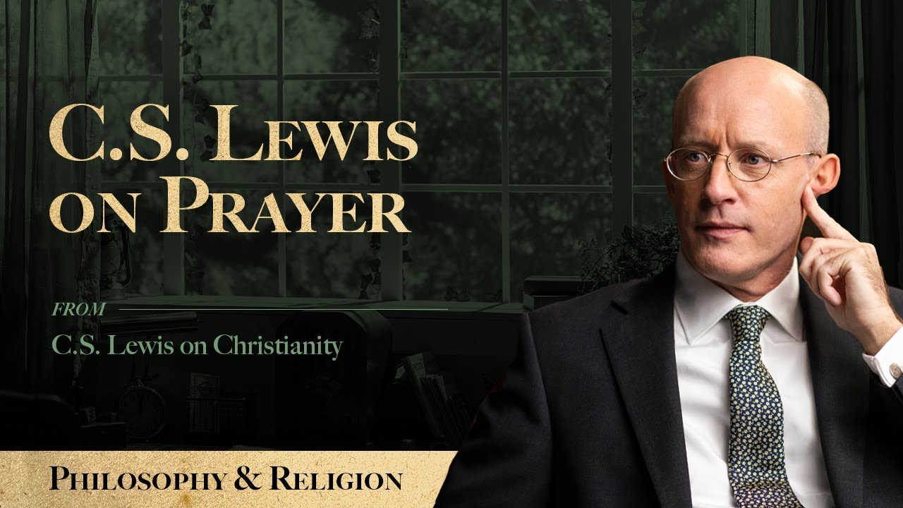 Cs Lewis On Prayer Youtube 