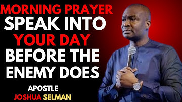 Morning Prayer: Speak Into Your Day Before the Enemy Does | Apostle Joshua Selman