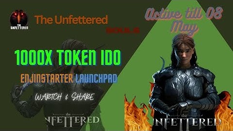 Blockchain NFT Gaming project / The Unfettered Token / Enjinstarter Launchpad IDO / 1000x Project