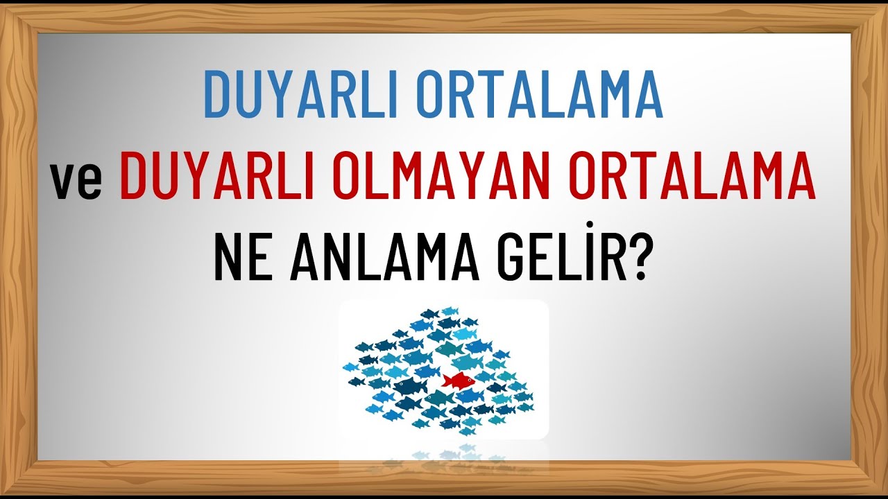 Duyarlı ortalama ve duyarlı olmayan ortalama ne anlama gelmektedir?