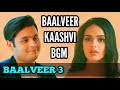 Baalveer Kaashvi BGM Ep 1 Baalveer 3