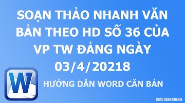 Soạn thảo nhanh văn bản theo hd số 36 của VPTW Đảng 03/4/2018