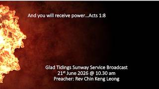 Glad Tidings Sunway Service Broadcast 21st June 2026 @ 10.30 am