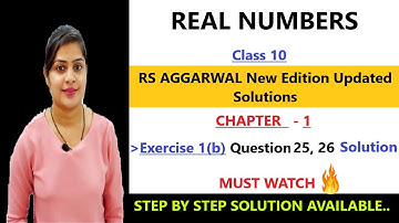 Real Numbers | RS Aggarwal class 10 ex 1b q 25/26 page no 16 solution #cbse