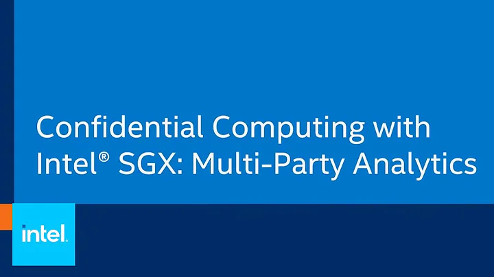 Confidential Computing with Intel® SGX: Multi-Party Analytics | Intel Technology