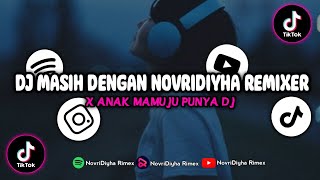 MASIH DENGAN NOVRIDIYHA REMIXER x ANAK MAMUJU PUNYA DJ SLOW BEAT || MamujuMusicProduction