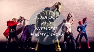Deadpool 
And 
Avengers 
Funny Images