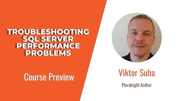 SQL Skills: Troubleshooting SQL Server Performance Problems Course Preview