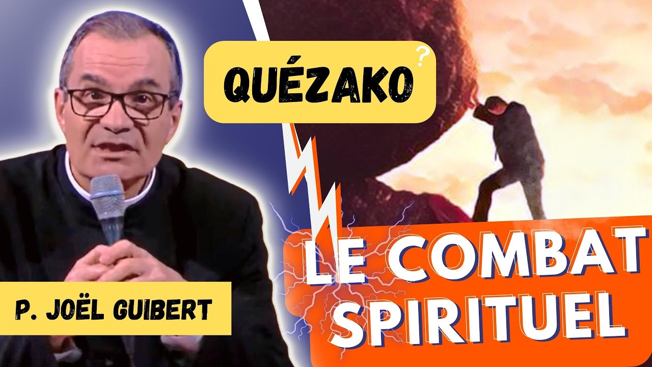 Le Combat Spirituel : « Dire OUI à sa vie » ❤ - P. Joël Guibert