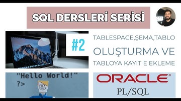 Oracle Eğitim Seti 2 Veritabanında Tablespace, Şema, Tablo üzerinde işlemler | Yeni Başlayanlar İçin