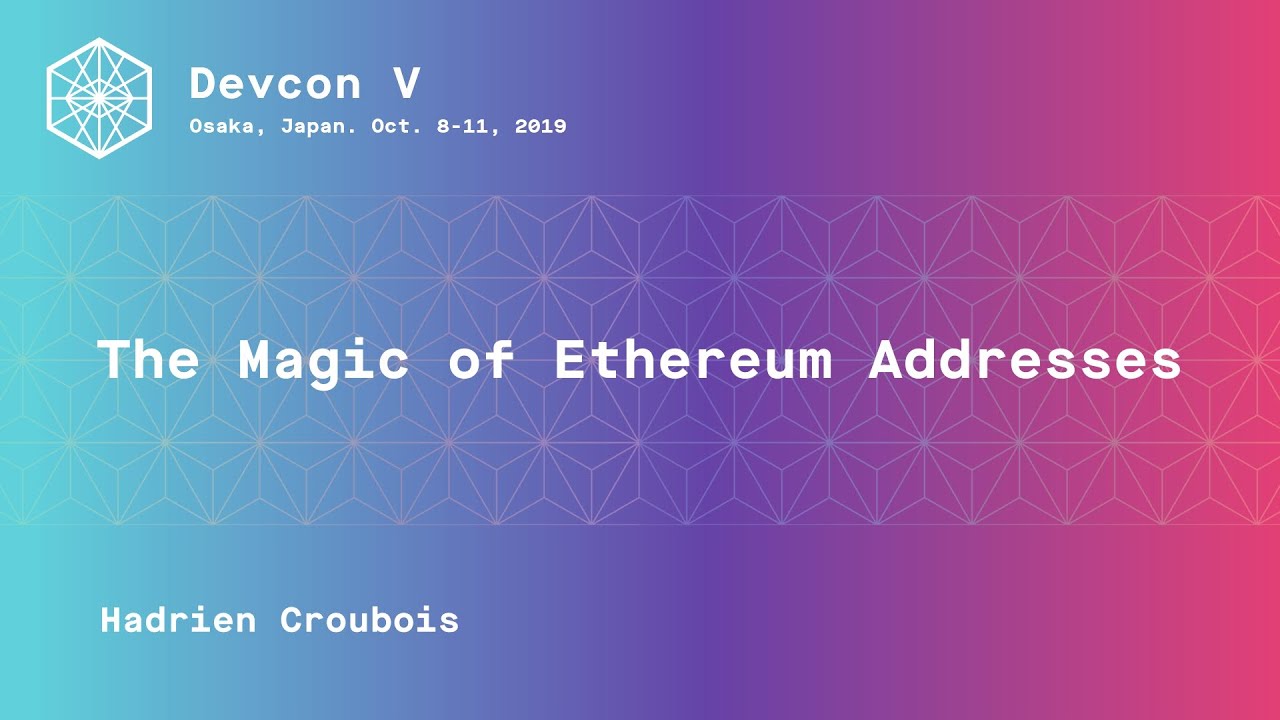 The Magic of Ethereum Addresses by Hadrien Croubois (Devcon5)