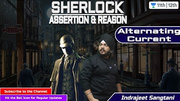 Sherlock | Physics | Assertion & Reason | Alternating Current | CBSE | NCERT | Indrajeet Sangtani