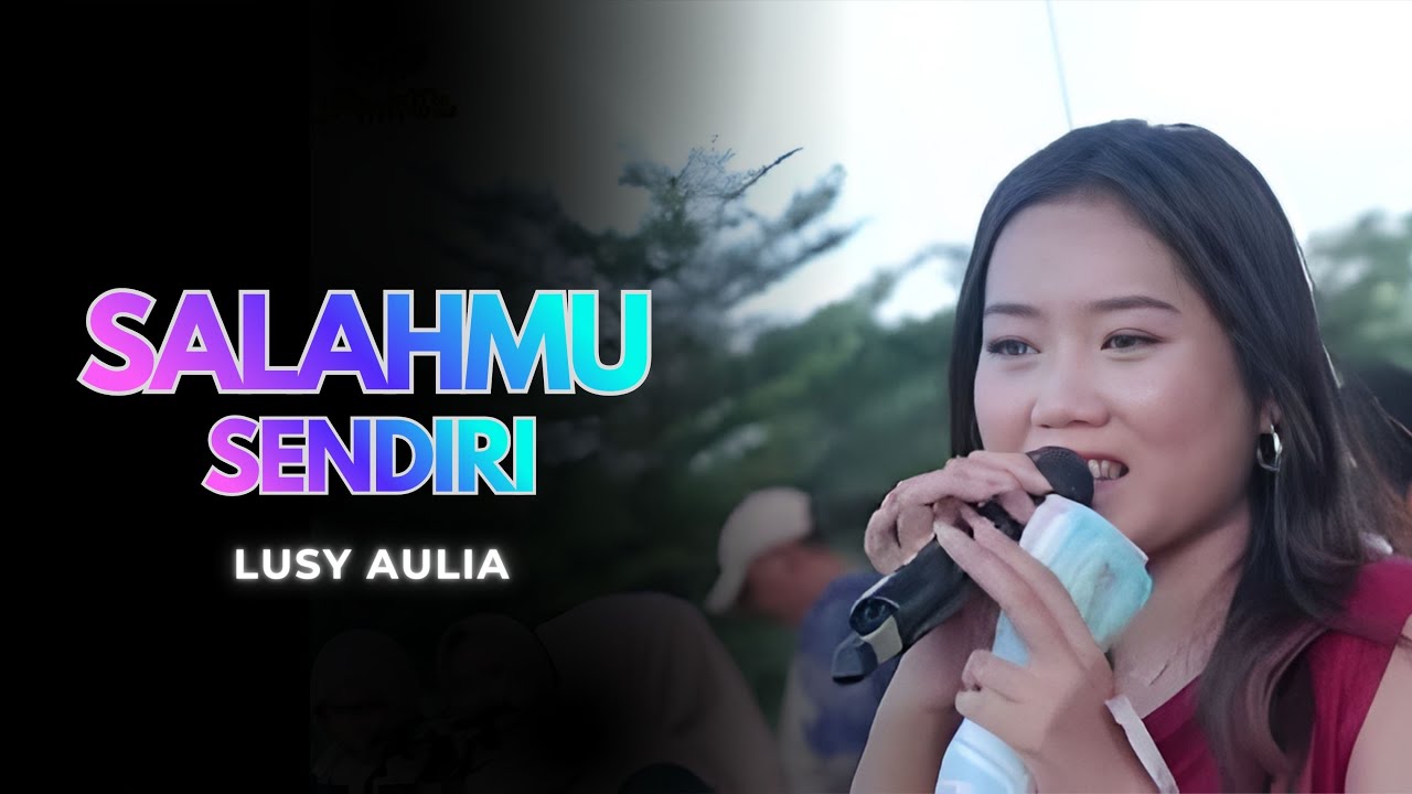 SALAHMU SENDIRI - LUSSY AULIA |  Mardatila Group