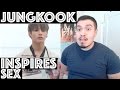 BTS JUNGKOOK - INSPIRES SEX REACTION