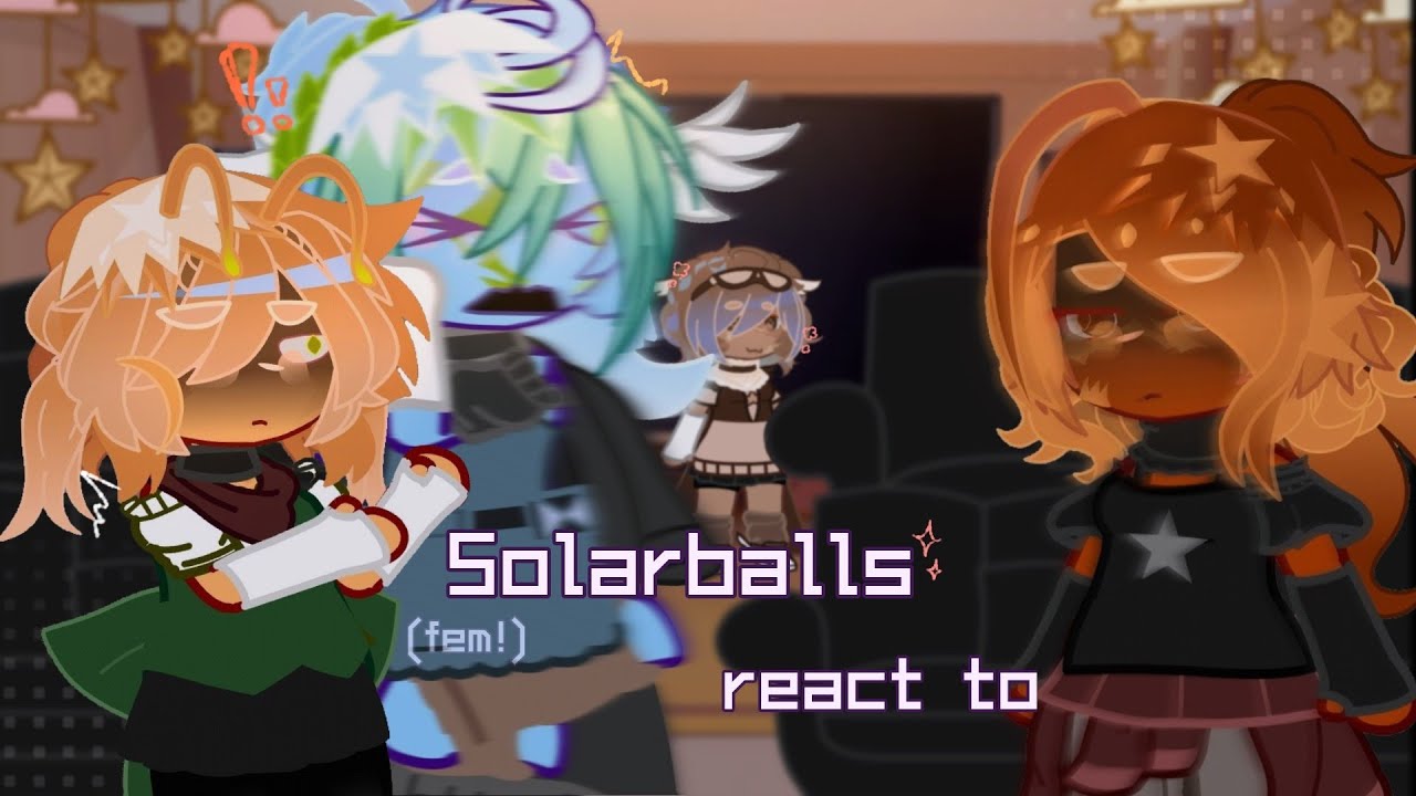 • ୨୧˚Fem!Solarballs react to  //x2 SPEED!!//✩ [more in desc]