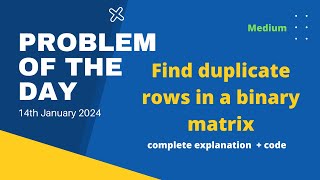 Find duplicate rows in a binary matrix | gfg POTD 14th January | Let's Practice Together POTD gfg